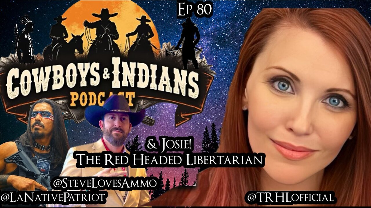 Cowboys & Indians Ep 80: With Josie The Read Headed Libertarian