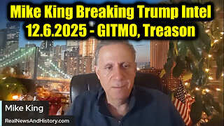 Mike King Breaking Trump Intel 12.6.25 - GITMO, Treason, End of the D party