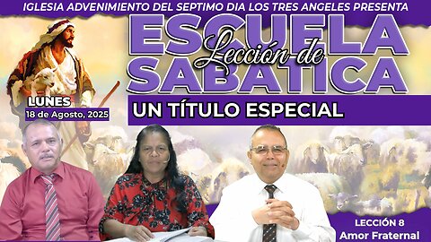 Lunes 18 de Agosto Lección de Escuela Sabática Pr. Orlando Enamorado