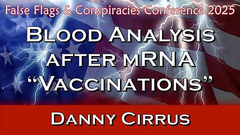 Blood Analysis After mRNA "Vaccinations" - Danny Cirrus