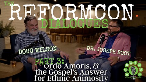 Ordo Amoris & the Gospel's Answer to Ethnic Animosity ft. Doug Wilson
