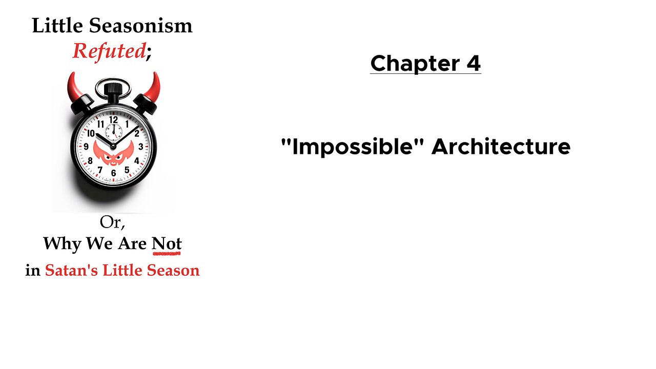 "Impossible" Architecture (Chapter 4 of Little Seasonism Refuted; with Narration)