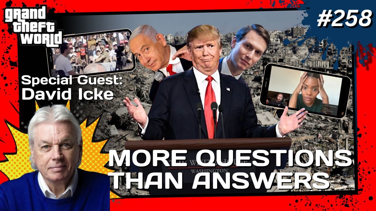 Grand Theft World Podcast 258 | More Questions Than Answers with guests David Icke and Teace Snyder