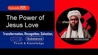 Trey Knowles: The Power of Jesus Love - Truth & Knowledge