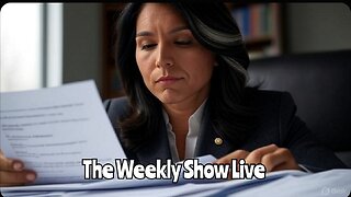 Tulsi Gabbard declassified documents against CIA request not to The Weekly Show Live 121