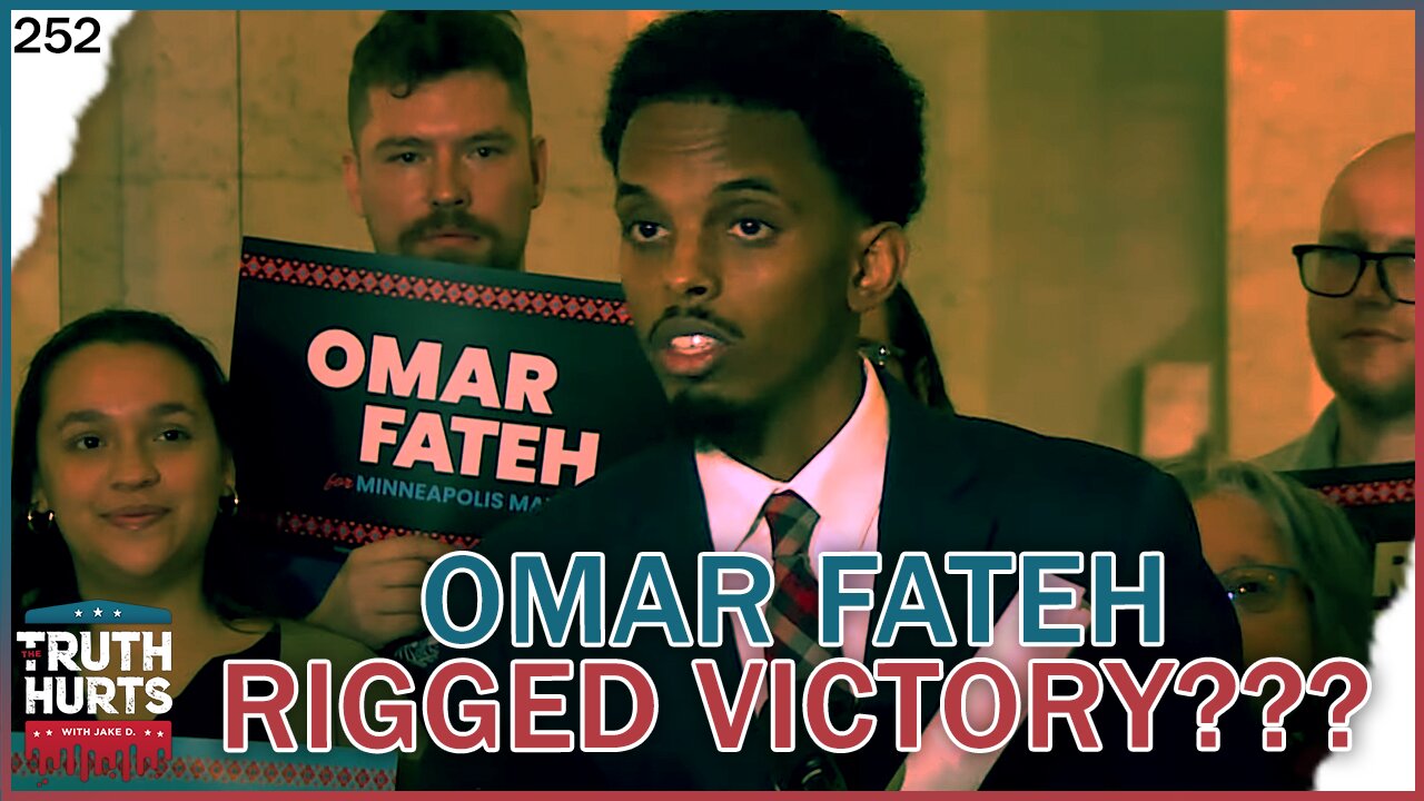 Truth Hurts #252 - Did Omar Fateh Win a Rigged Democrat Convention?