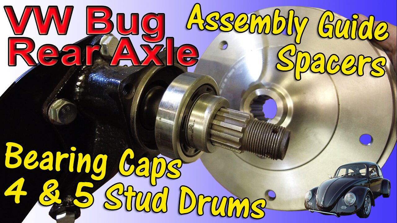 Assemble Rear Axle, Spacers, Wheel Bearings, Seals & Caps on VW Bug - Wide 5 Drums & Late Axles etc