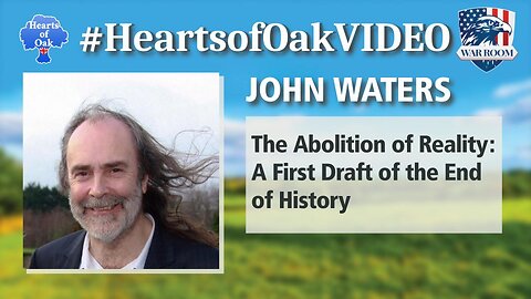 The Abolition of Reality: A First Draft of the End of History | John Waters