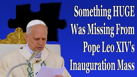 Something HUGE Was Missing From Pope Leo XIV's Inauguration Mass
