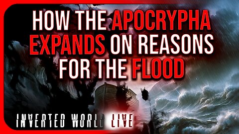 How the Apocrypha Expands on Reasons For the Flood