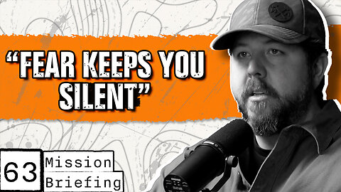 How the Enemy Uses Fear to Keep You Silent - Mission Briefing 63