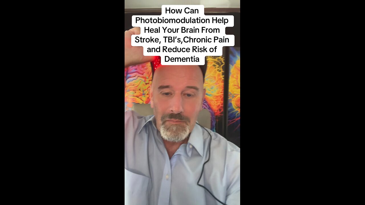 How Can Photobiomodulation Help Heal Your Brain From Stroke, TBI’s,Chronic Pain and Dementia