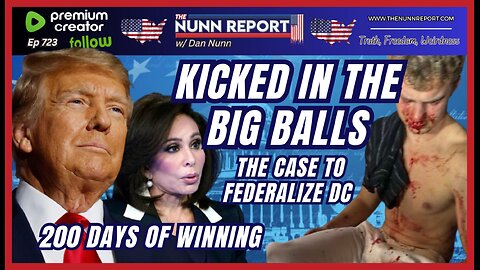 [Ep 723] Kicked in the Big Balls: The Case to Federalize DC | 200 Days of Winning | Dems Can’t Win