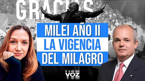 MILEI AÑO II - LA VIGENCIA DEL MILAGRO