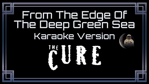 The Cure - From The Edge Of The Deep Green Sea (CC) [UVR]