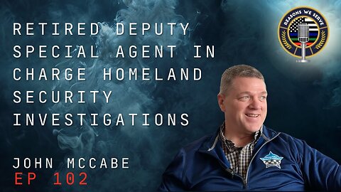 Episode 102 retired Deputy Special Agent in Charge HSI John McCabe