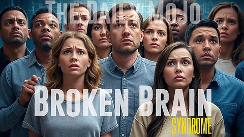Broken Brain Syndrome - The Daily MoJo - Ep: 052925