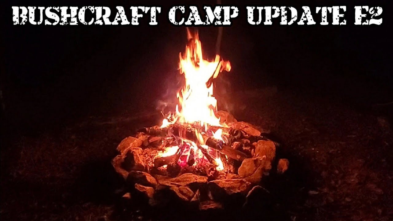Bushcraft Camp Update - E2 Cleaning Up Camp/New Fire Pit