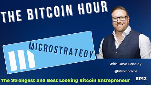 The Bitcoin Hour EP8 - Discussing MicroStrategy