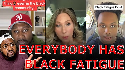 Black And White Liberals LOSES THEIR MINDS As Black People Admit They Have Black Fatigue!