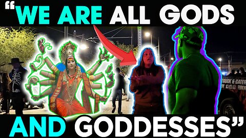 CONFUSED Girl Claims We Are ALL POWERFUL And Are ALL GODS | DAY OF THE DEAD Festival (Part 3)