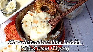 Three Ingredient Piña Colada Nice Cream (Vegan)