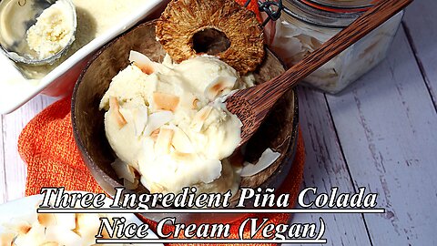 Three Ingredient Piña Colada Nice Cream (Vegan)