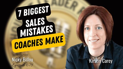 TTLR EP678: Kirstin Carey - 7 Biggest Sales Mistakes Coaches Make!