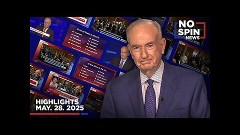 Highlights from Bill O Reilly com’s No Spin News | May 28, 2025