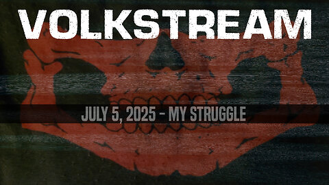 Volkstream - My Struggle - July 5, 2025