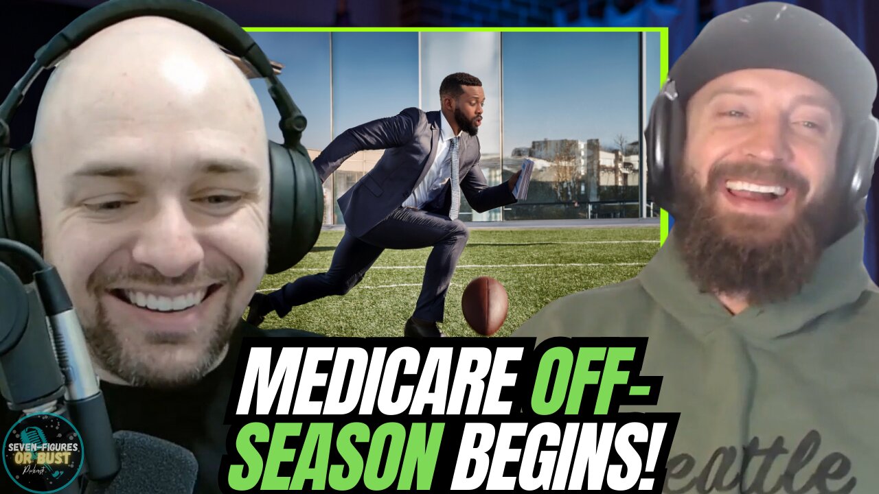 The Off-Season Has Officially Started For Medicare: Now What? (Seven Figures Or Bust Ep 83)