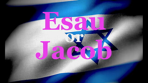The Jesuit Vatican Shadow Empire 387 - Esau or Jacob?