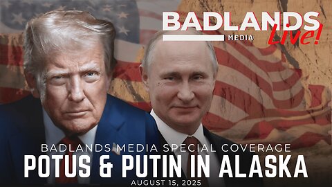 Badlands Media Special Coverage Live Replay - President Trump's Presser w/ President Putin