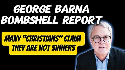 George Barna Reports Shocking Statistic About Many Christians