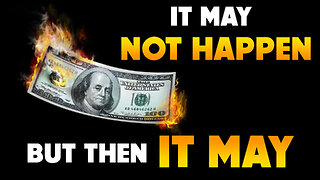 It may Not Happen but then it May 09/02/2025