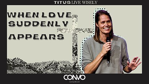 When Love Suddenly Appears // Melissa Holland // Titus 3