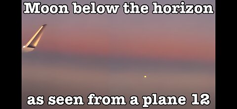 Moon below the horizon as seen from a plane 12