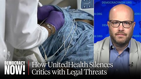 How UnitedHealth Uses Legal Threats to "Terrorize People" Who Criticize Health Giant's Practices