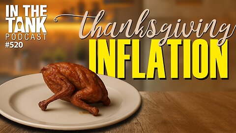 Who’s Really Driving Up Your Thanksgiving Grocery Bill? — In the Tank Podcast #520