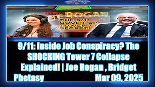 911 Inside Job Conspiracy The SHOCKING Tower 7 Collapse Explained! Joe Rogan , Bridget Phetasy