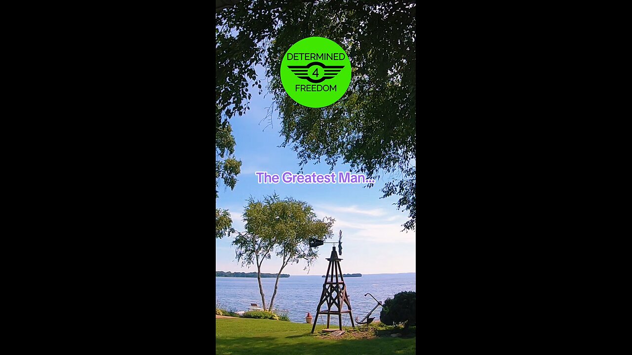 The Greatest Man...
