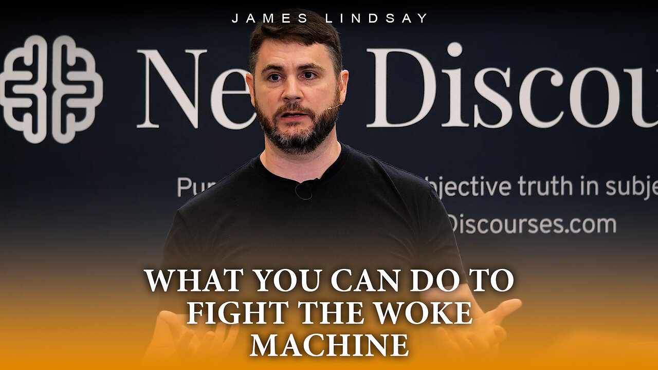What You Can Do to Fight The Woke Machine | James Lindsay