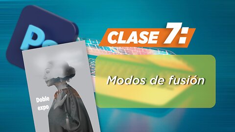 Clase N°7: Modos de fusión y mascara de recorte (Efecto Doble exposición)