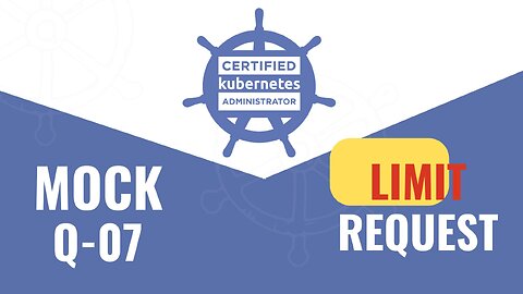 CKA 2025 MOCK Q 07 REQUEST AND LIIMIT