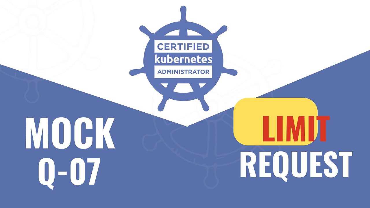 CKA 2025 MOCK Q 07 REQUEST AND LIIMIT