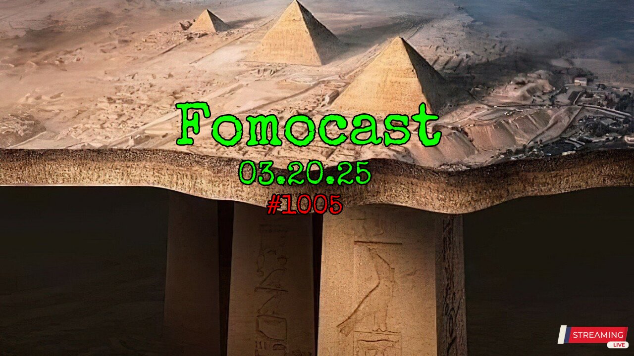 Fomocast #1006 03.20.25 | Readying Iran for WAR 🇮🇷 | Giza Pyramids Discovery. Hoax? | 🏃♂️ Man BREAKS Women's Record (again)