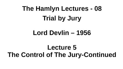 Sir Patrick Devlin – 1956 – Lecture 5 - The Control of The Jury-Continued
