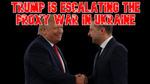Trump Is Escalating the Proxy War in Ukraine: COI #820