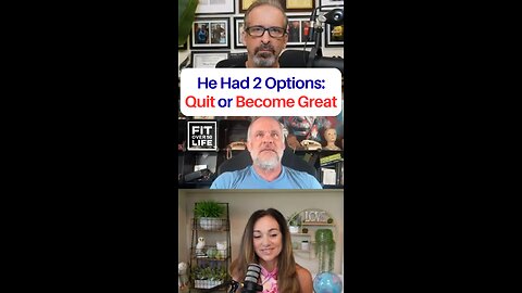 He Had 2 Options: Quit or Become Great
