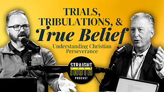 Trials, Tribulations, and True Belief: Understanding Christian Perseverance